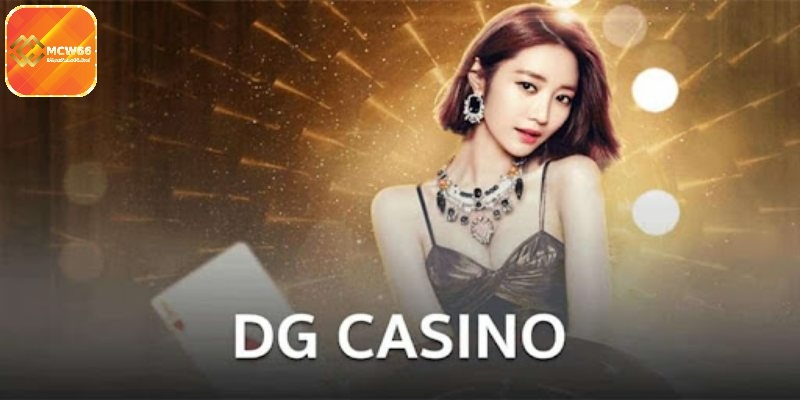 Sảnh DG Live Casino được hiểu là gì?